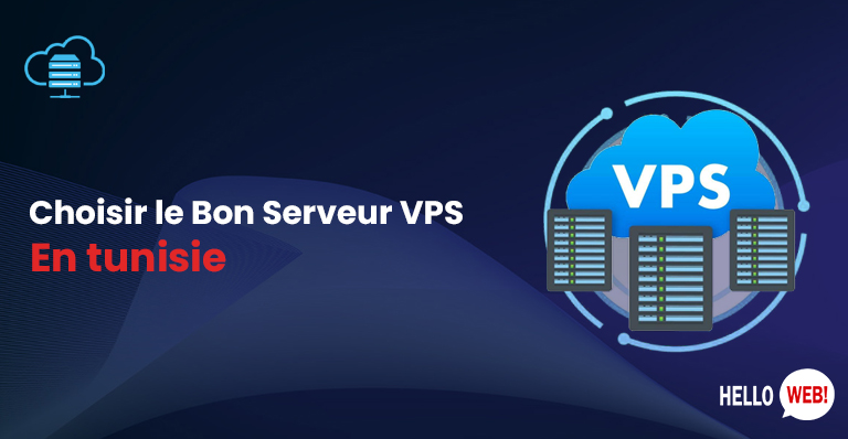 Choisir le Bon Serveur VPS en Tunisie