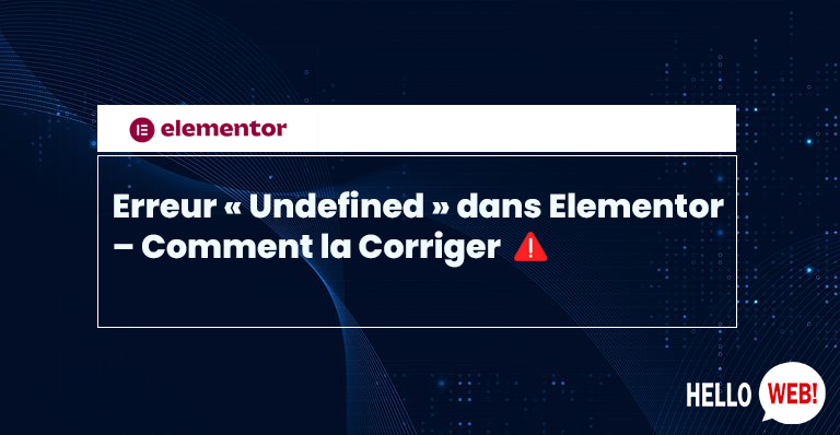 Erreur "Undefined" dans Elementor